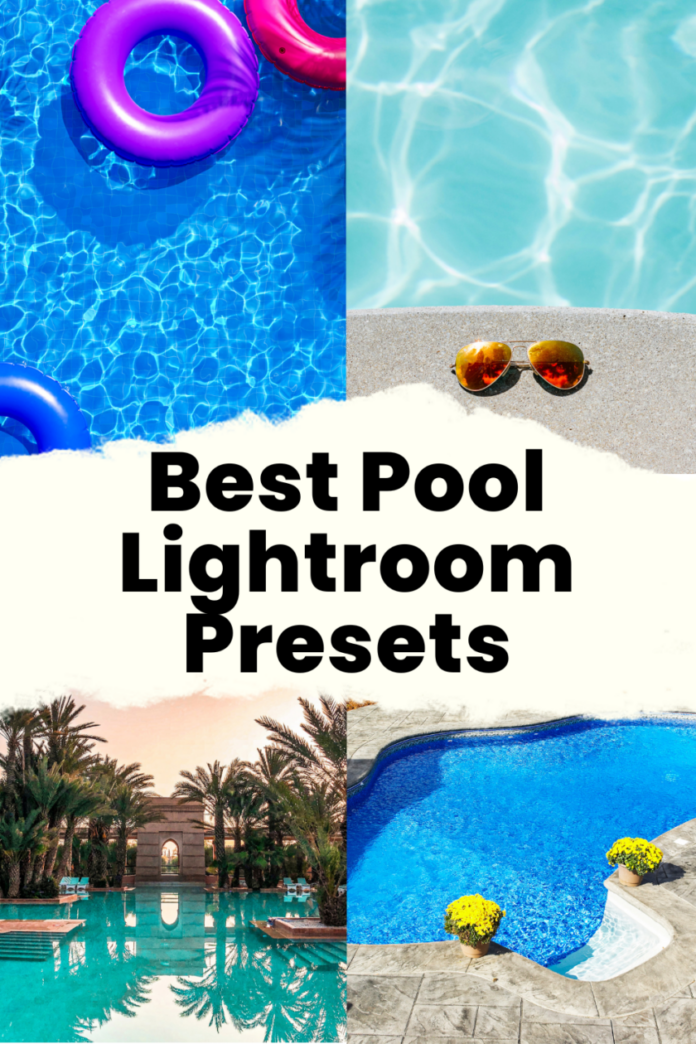 Best Pool Lightroom Presets, with four photos that have been edited by a mobile preset (pool with floats, sunglasses next to a pool, pool at a resort, and pool with yellow flowers nearby)