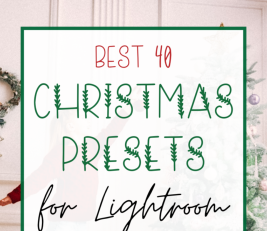 Best 40 Christmas Presets for Lightroom Best Christmas Lightroom Presets for Holiday Photos