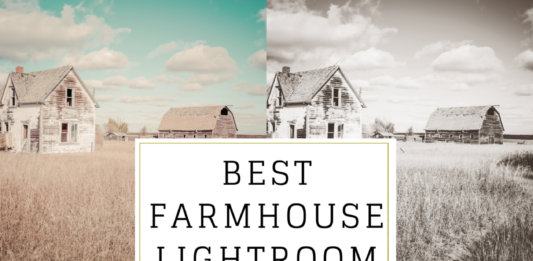 Top 25 Best Farmhouse Lightroom Presets Best Farmhouse Lightroom Presets for Mobile and Desktop