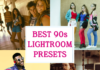 Best Lightroom Presets for Every 90s Aesthetic Best 90s Lightroom Presets for Desktop and Mobile