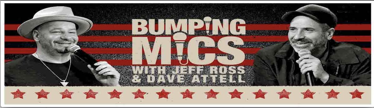 Bumping Mics ft. Jeff Ross & Dave Attell